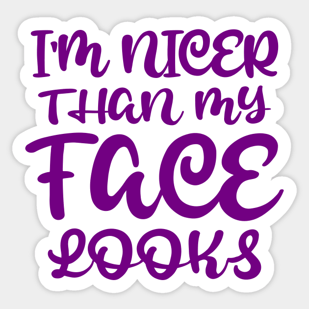 I'm Nicer Than My Face Looks Sticker by colorsplash